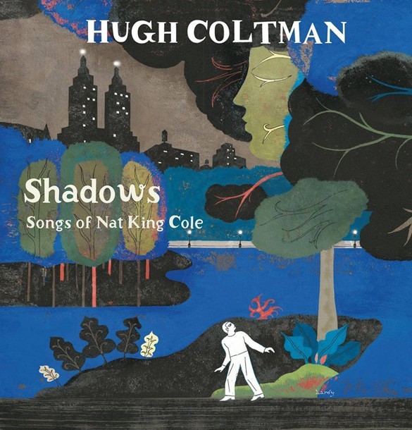 

COLTMAN, HUGH: Shadows - Songs Of Nat King Cole (cd)