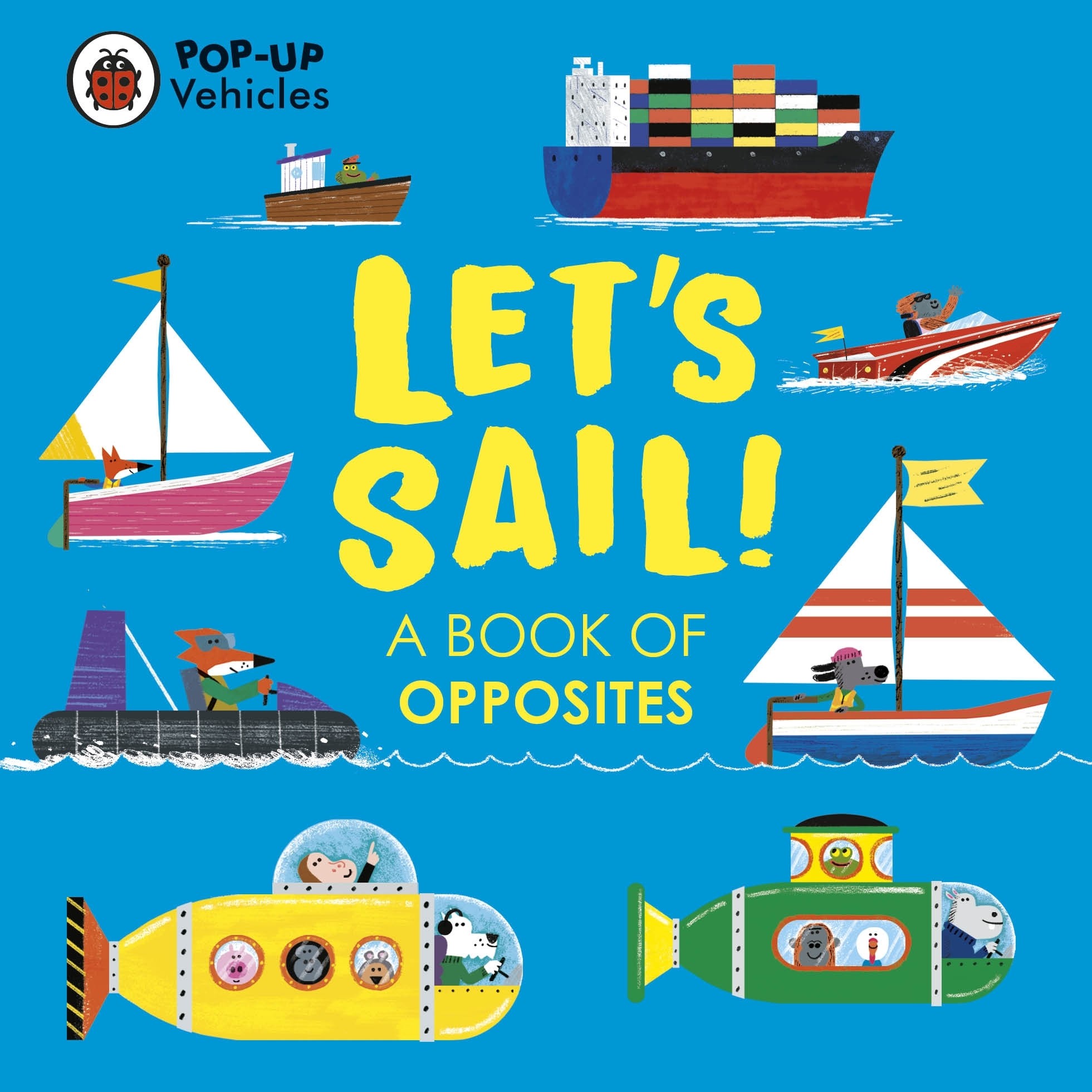

Pop-Up Vehicles Lets Sail! A Book of Opposites