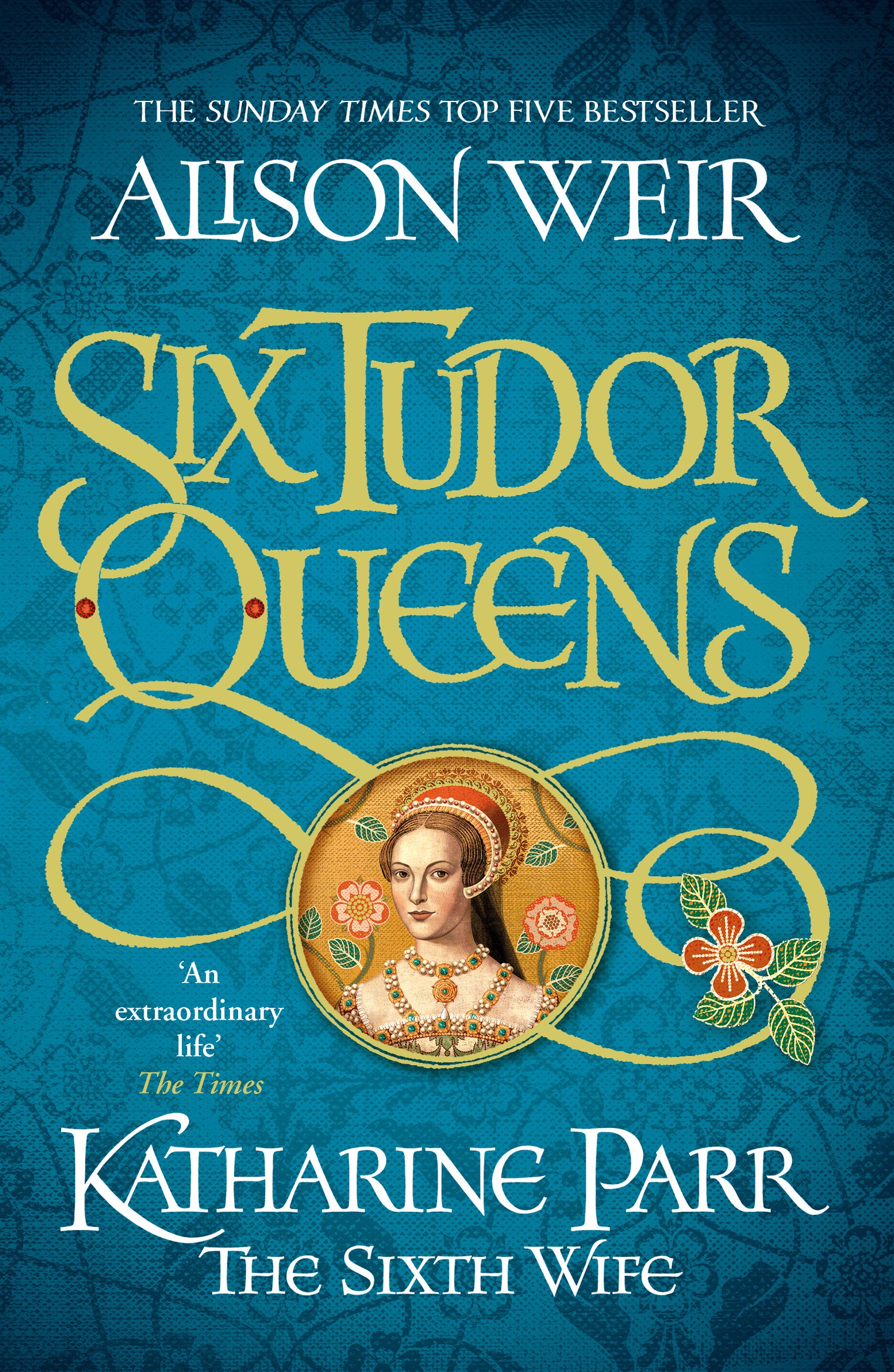 

Six Tudor Queens Katharine Parr, The Sixth Wife