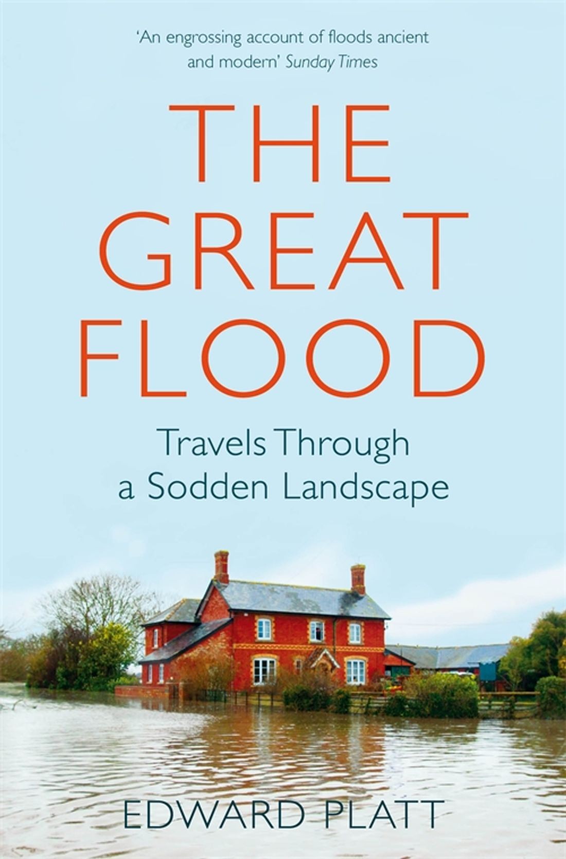 

The Great Flood Travels Through a Sodden Landscape