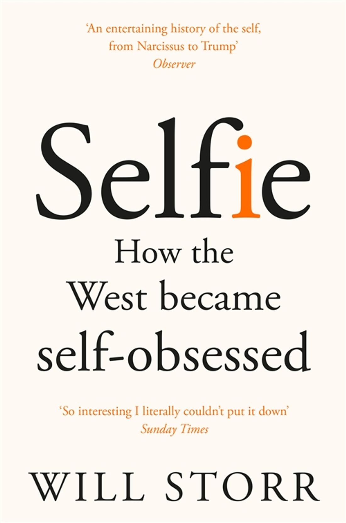 

Selfie How the West Became Self-Obsessed