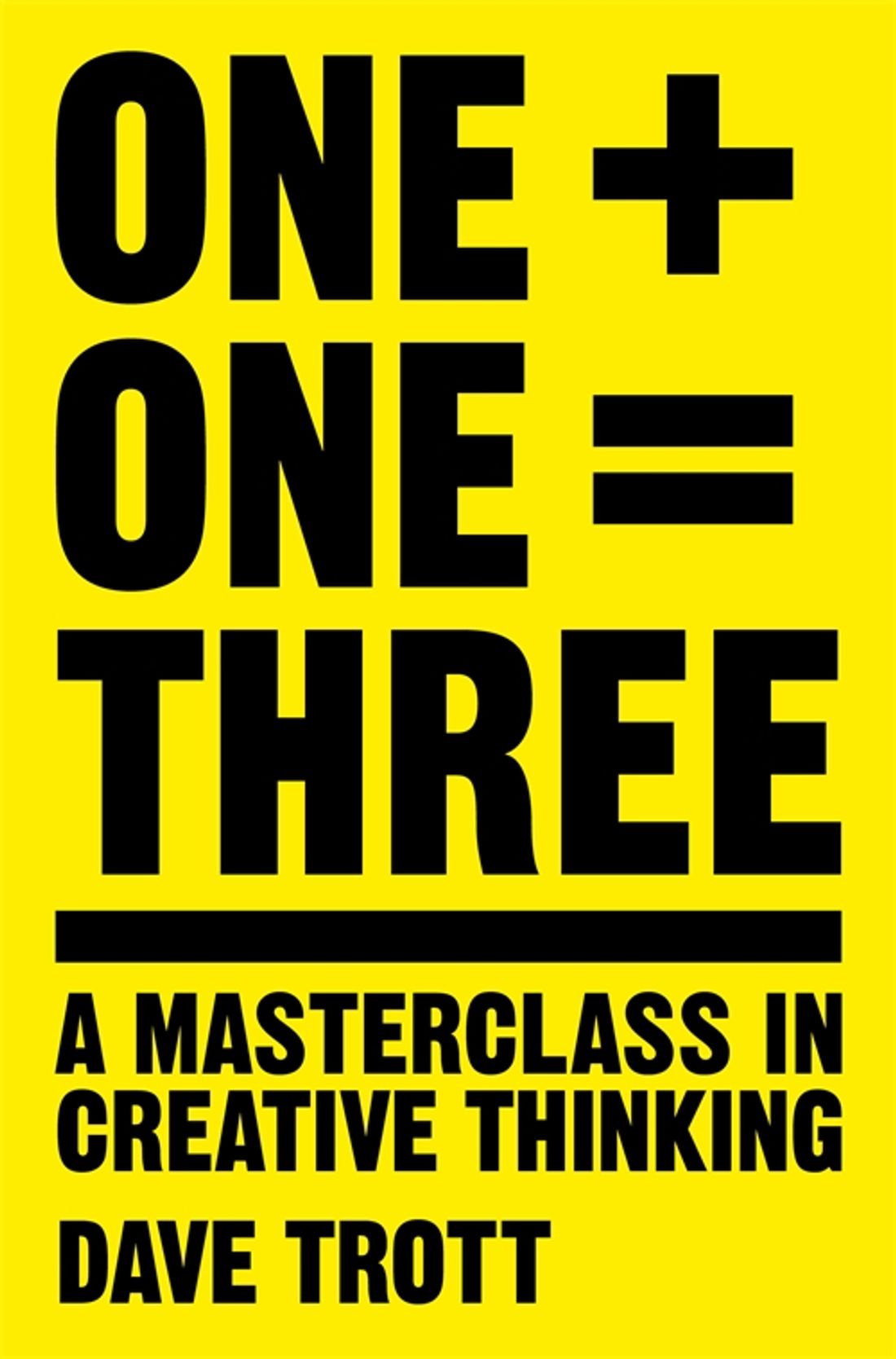 

One Plus One Equals Three A Masterclass in Creative Thinking