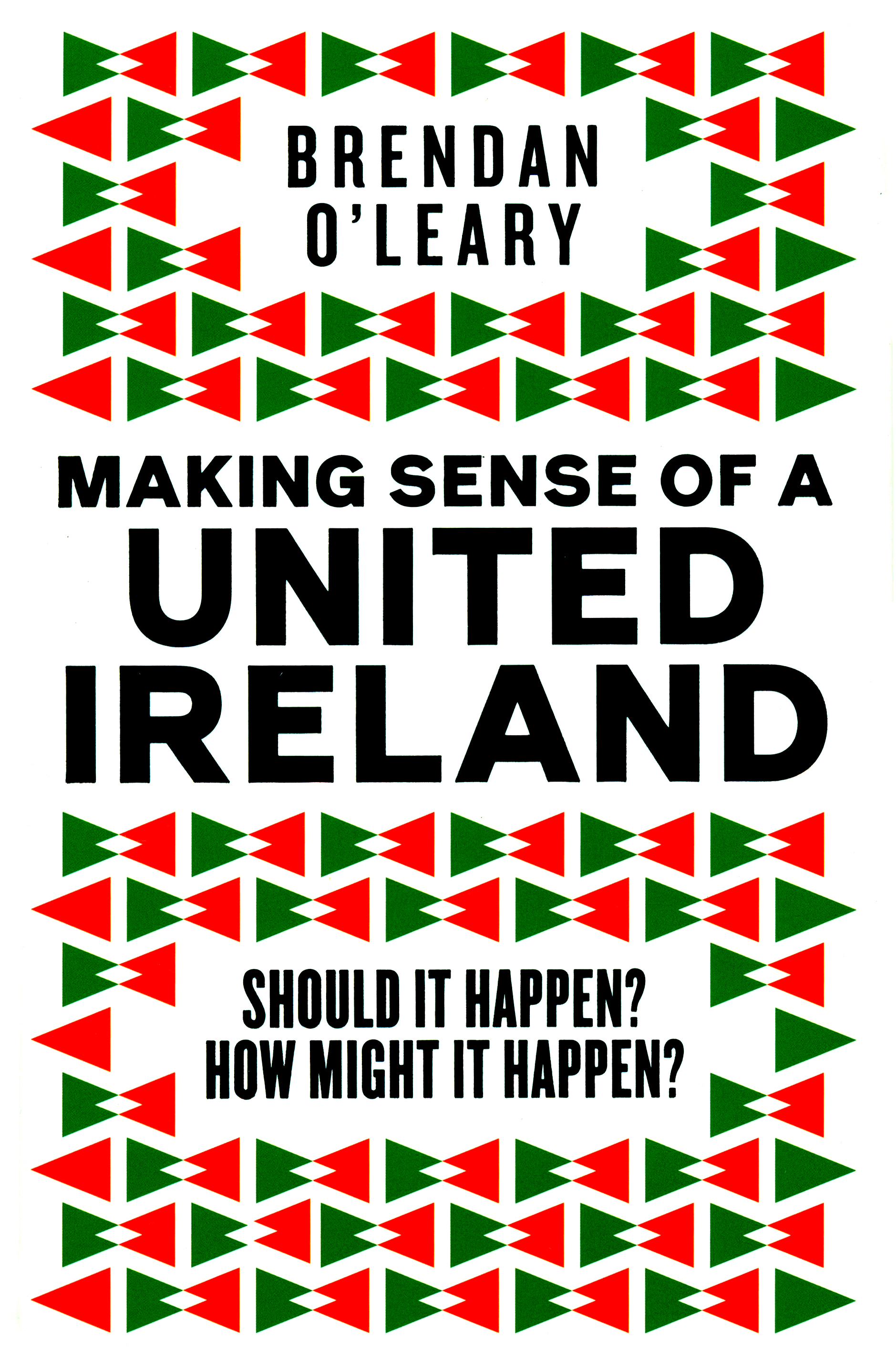 

Making Sense of a United Ireland Should it happen How might it happen