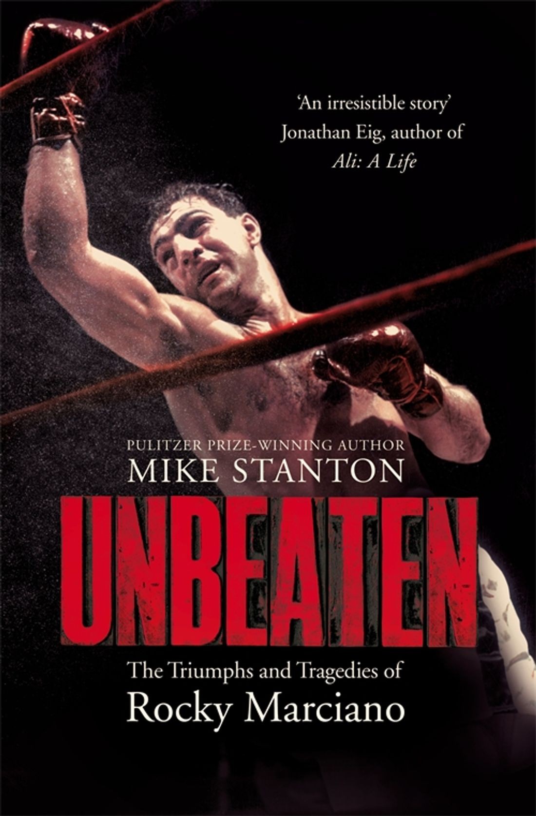 

Unbeaten The Triumphs and Tragedies of Rocky Marciano