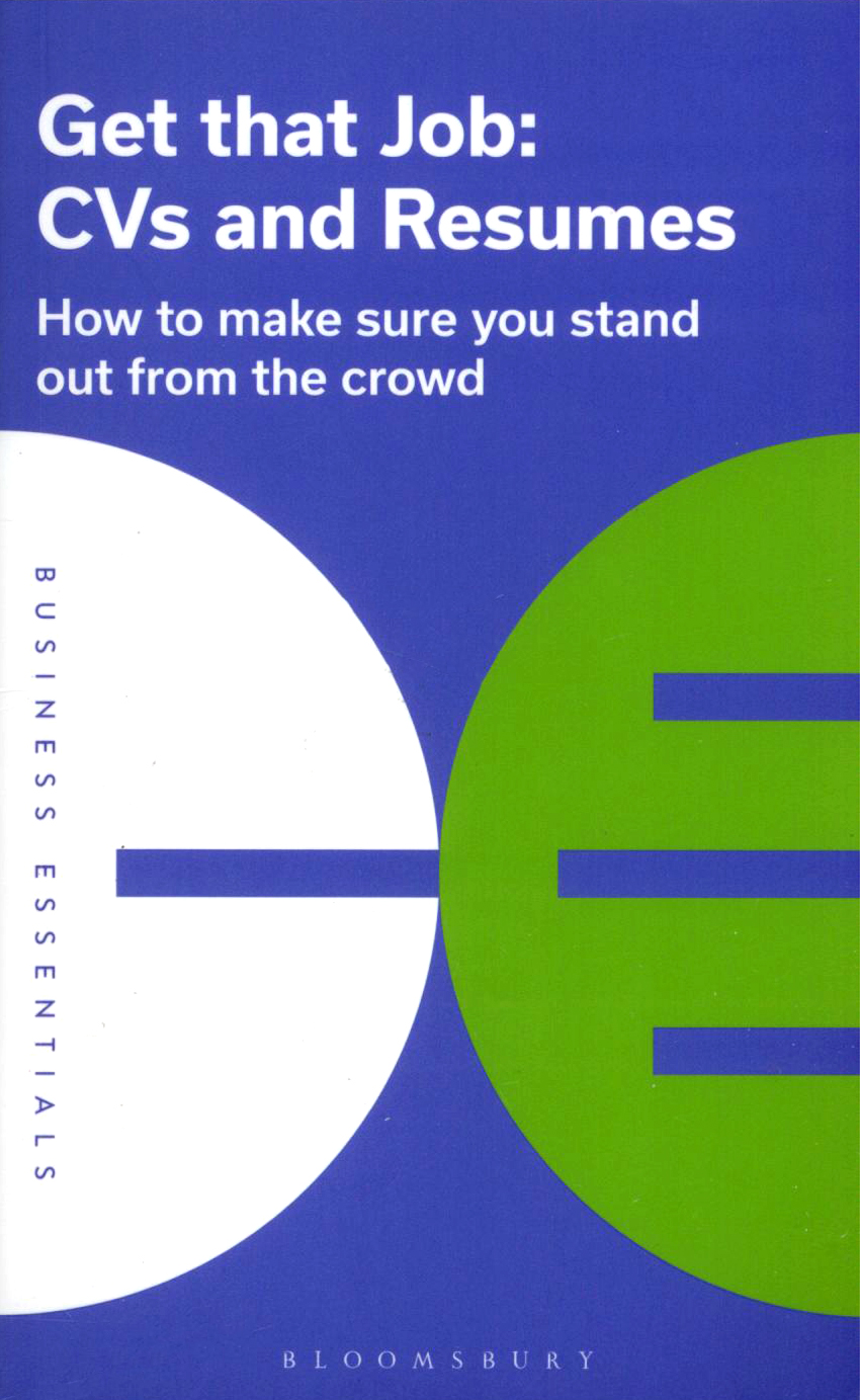 

Get That Job CVs and Resumes How to make sure you stand out from the crowd