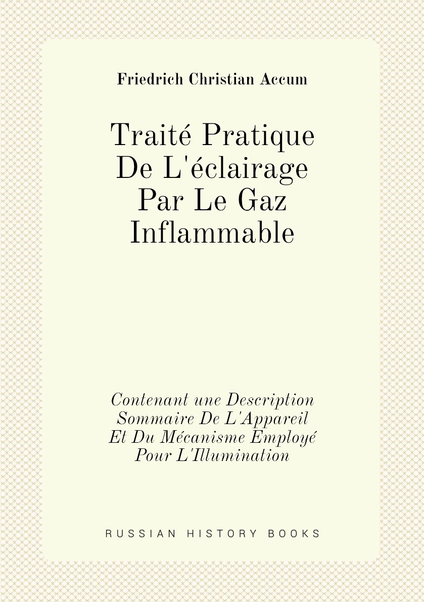 

Traite Pratique De L'eclairage Par Le Gaz Inflammable