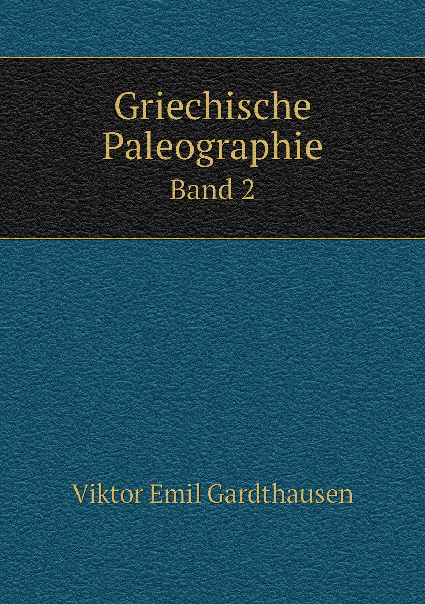 

Griechische Paleographie. Band 2