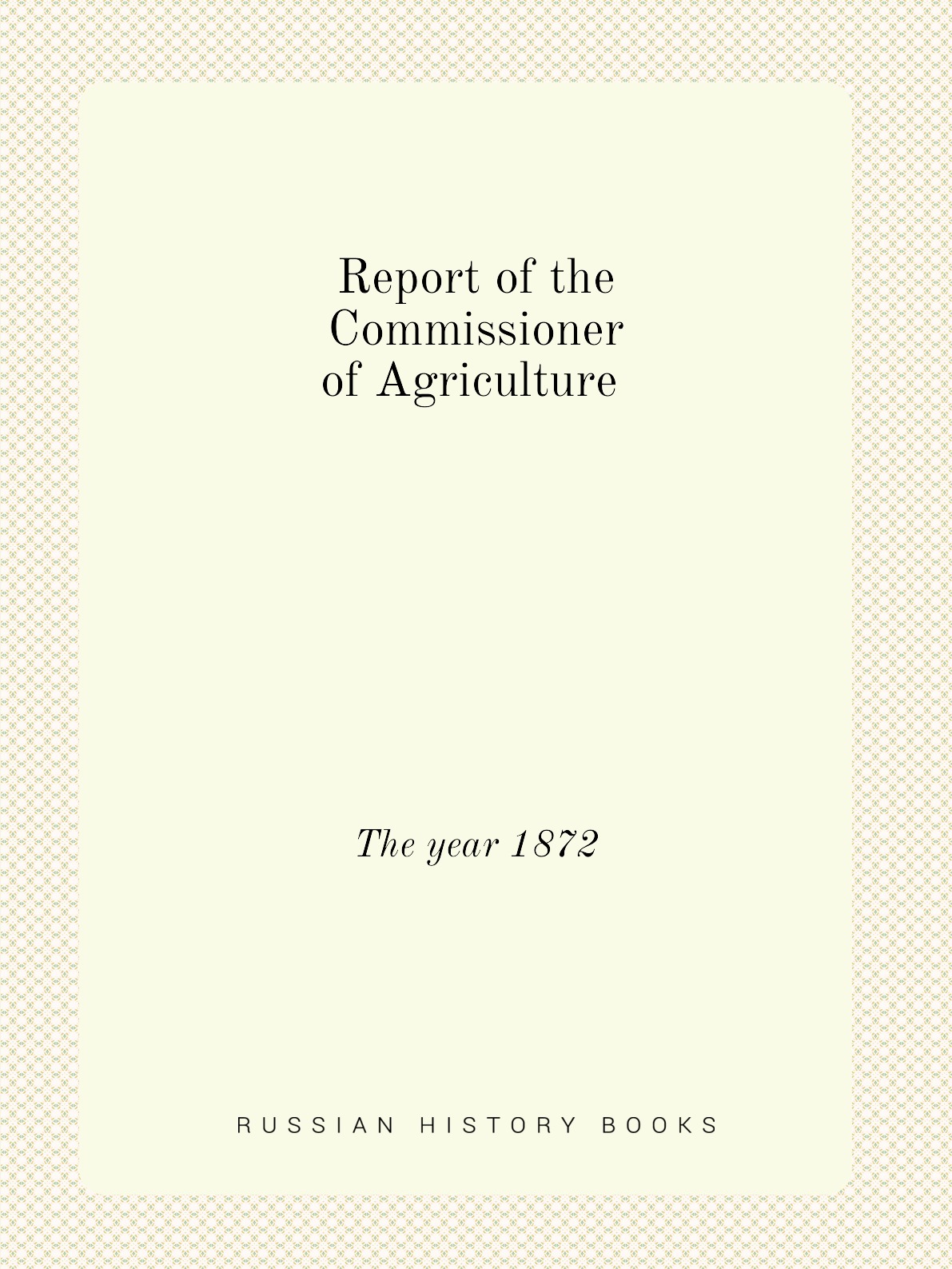 

Report of the Commissioner of Agriculture