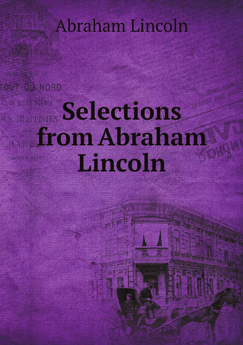 

Selections from Abraham Lincoln