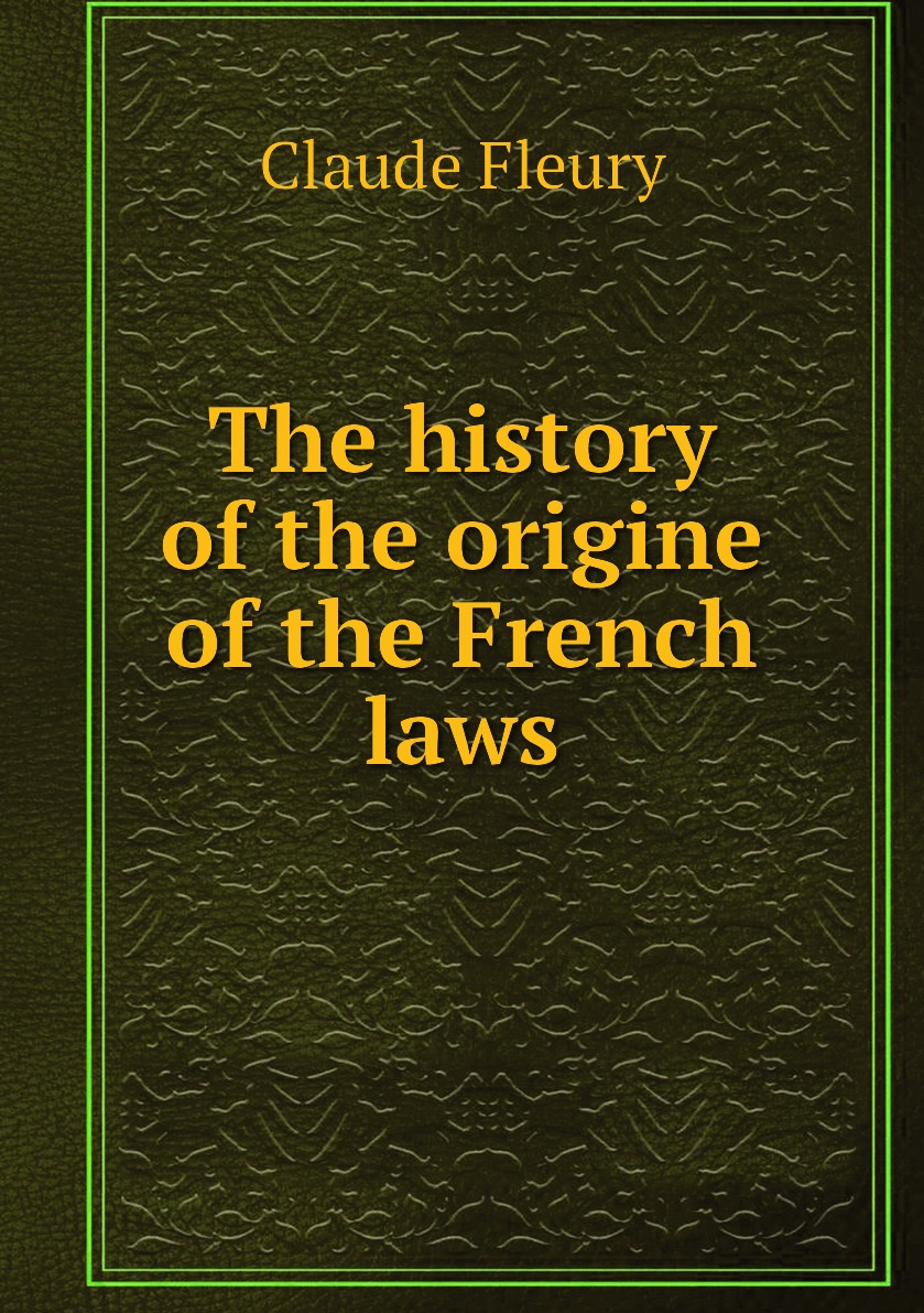 

The history of the origine of the French laws