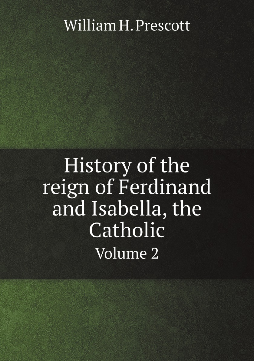 

History of the reign of Ferdinand and Isabella, the Catholic