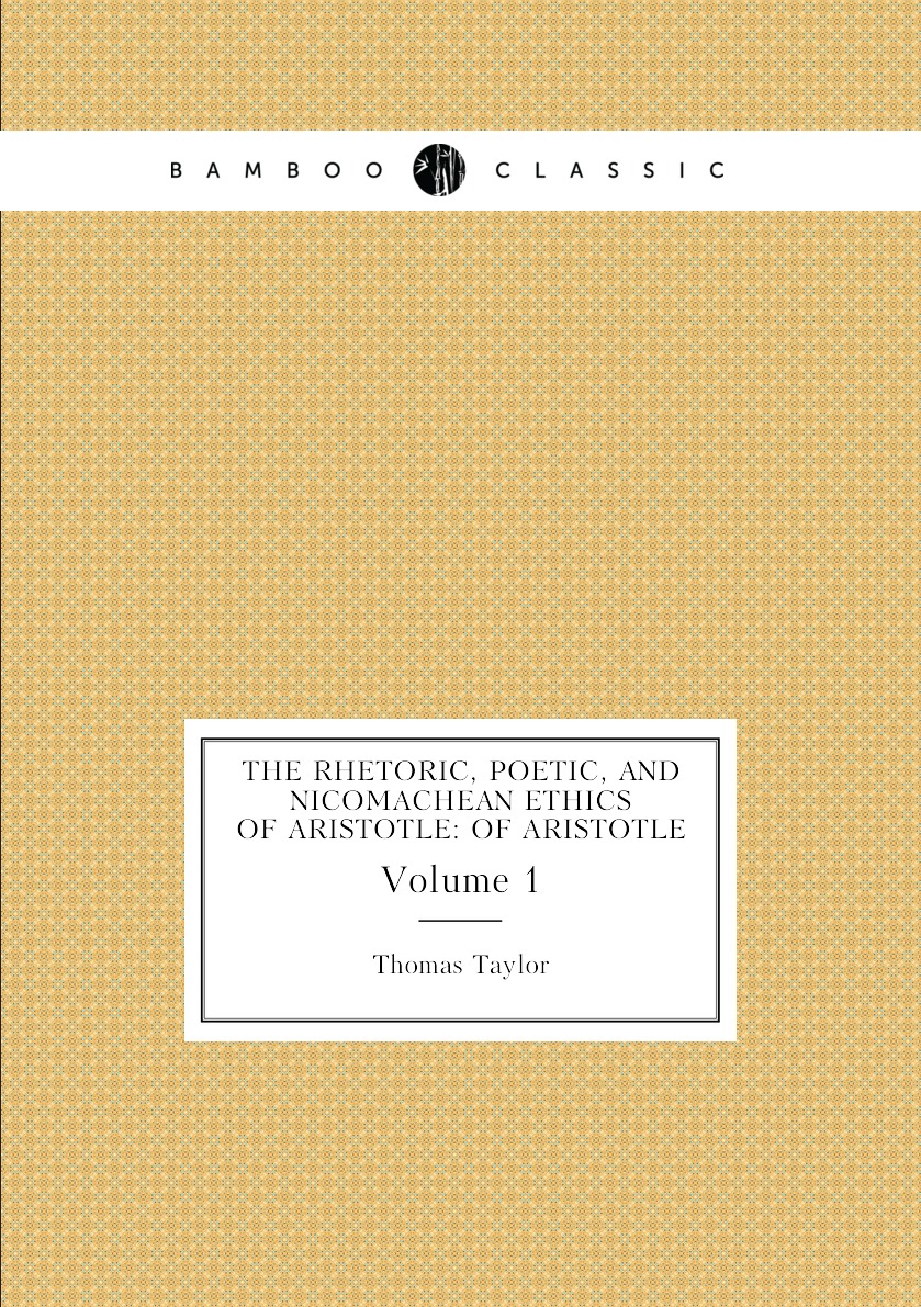 

The Rhetoric, Poetic, and Nicomachean Ethics of Aristotle: Of Aristotle