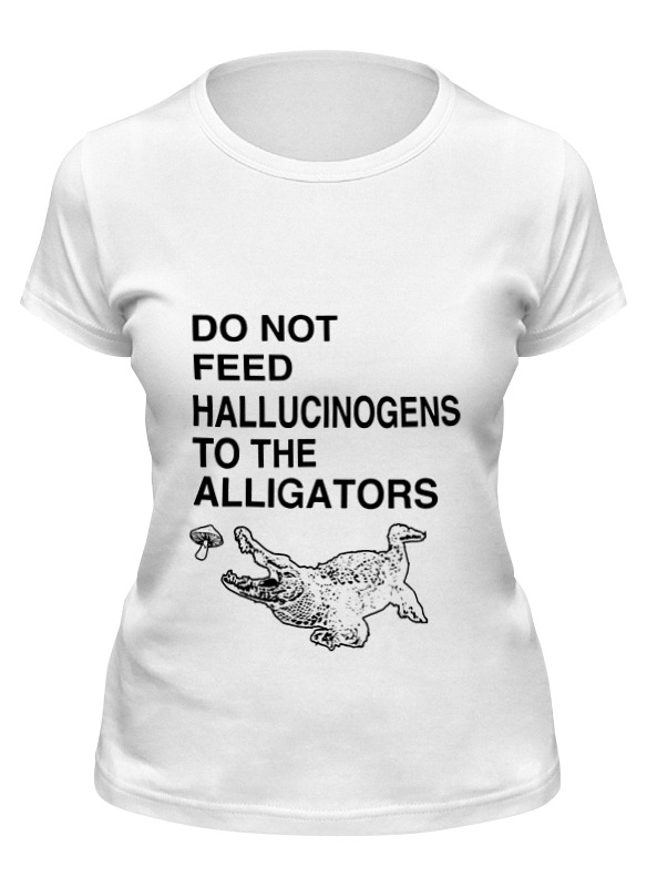 

Футболка женская Printio Do not feed hallucinogens to the alligators белая M, Белый, Do not feed hallucinogens to the alligators