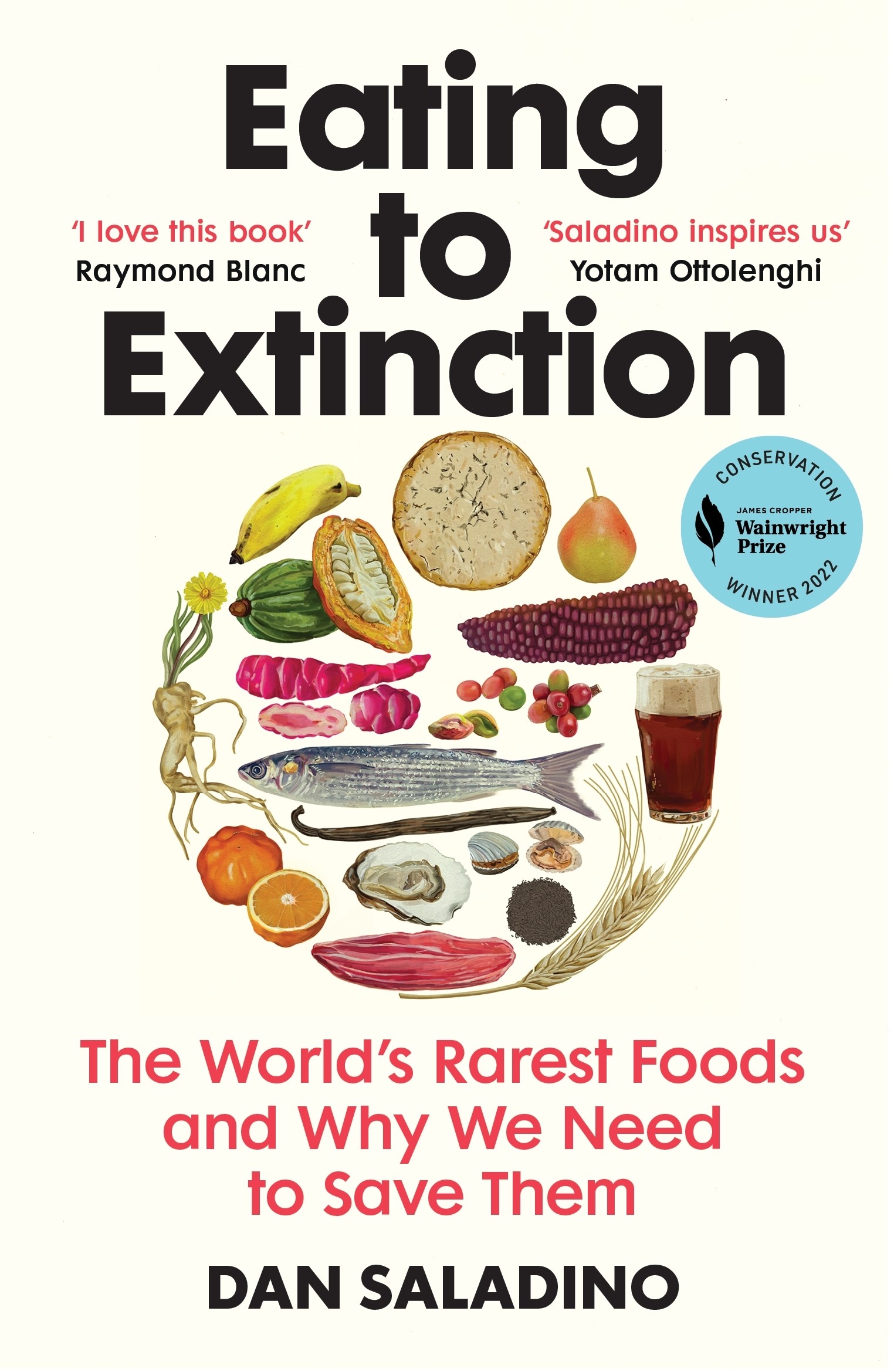 

Eating to Extinction The Worlds Rarest Foods and Why We Need to Save Them
