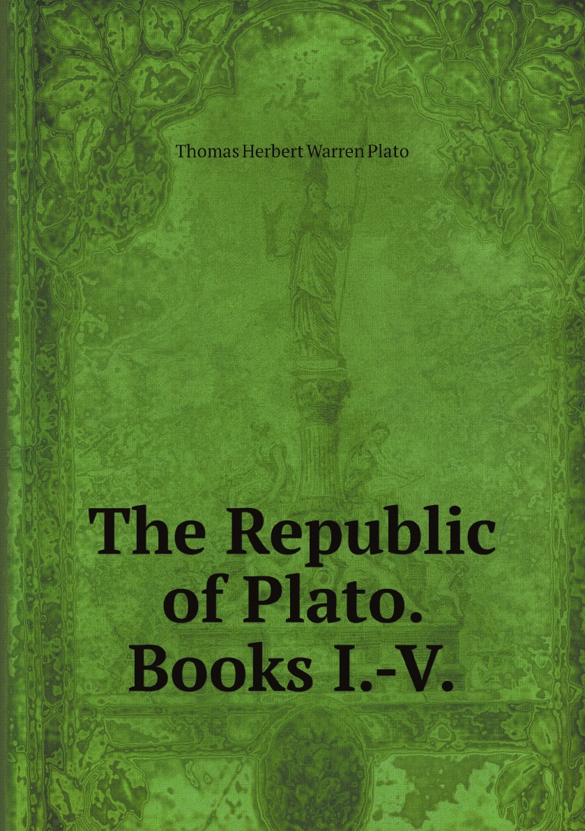 

The Republic of Plato. Books I.-V.