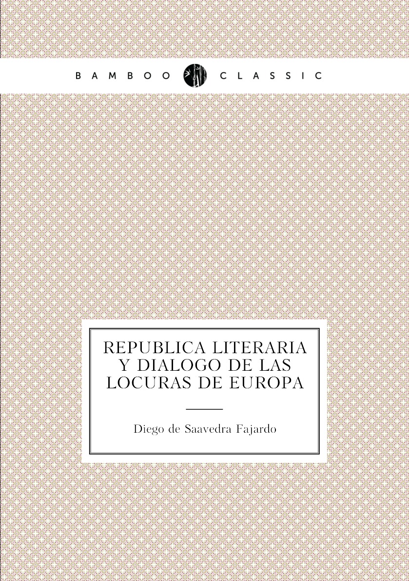 

Republica literaria y dialogo de las locuras de Europa