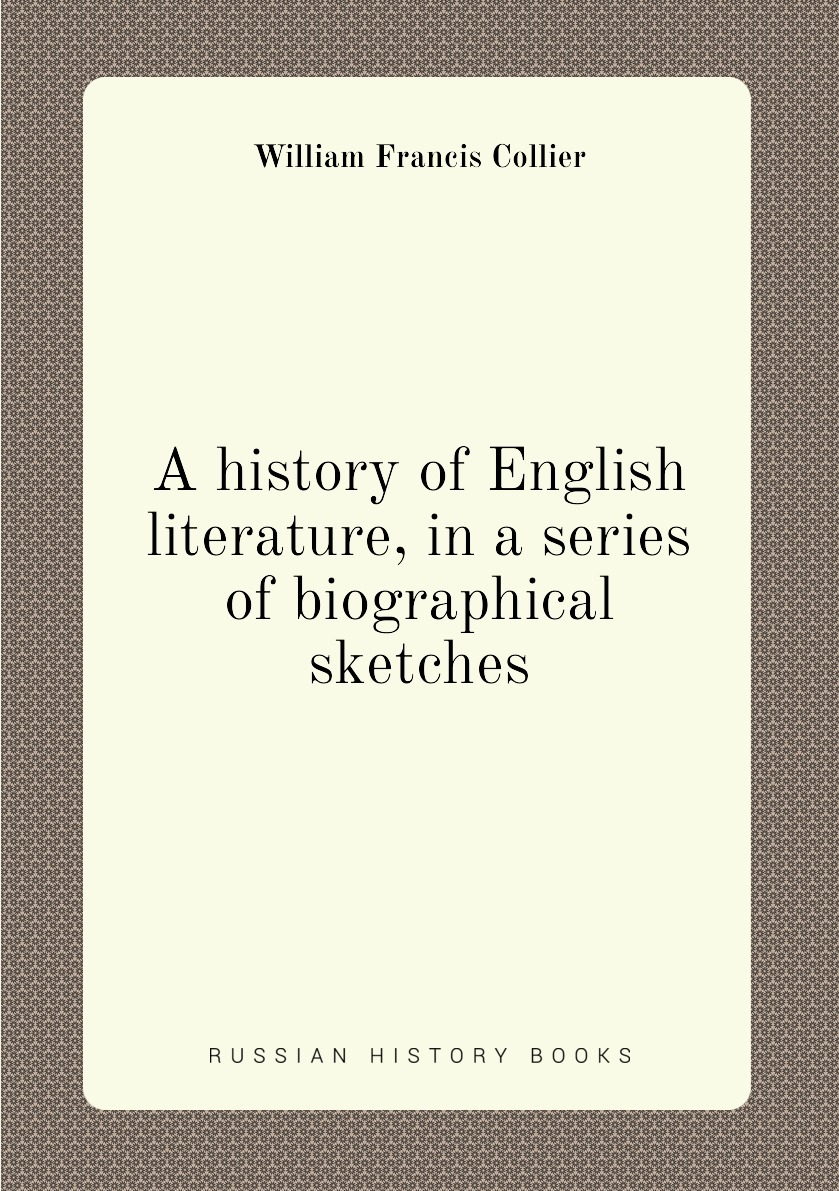 

A history of English literature, in a series of biographical sketches