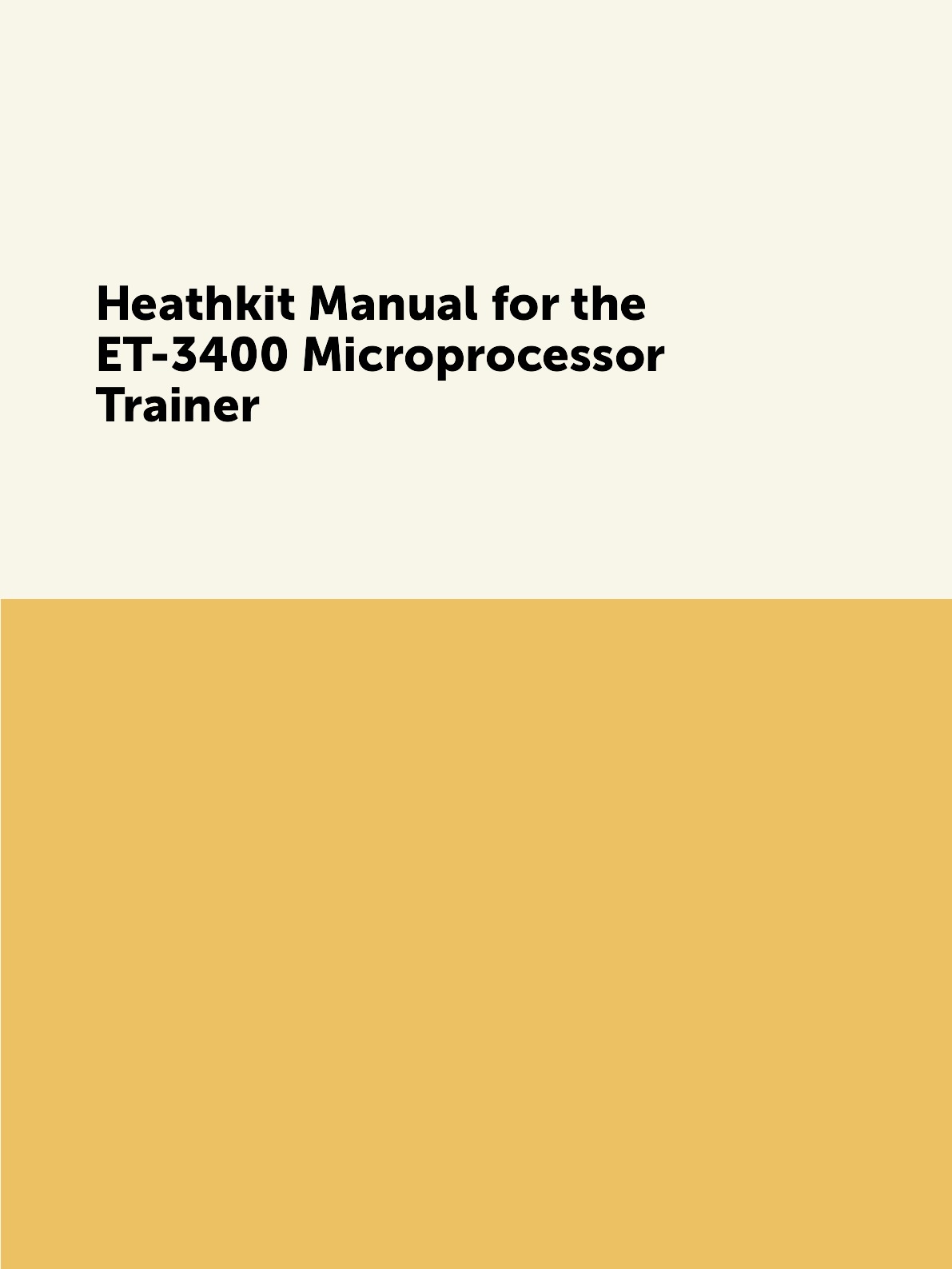 

Heathkit Manual for the ET-3400 Microprocessor Trainer