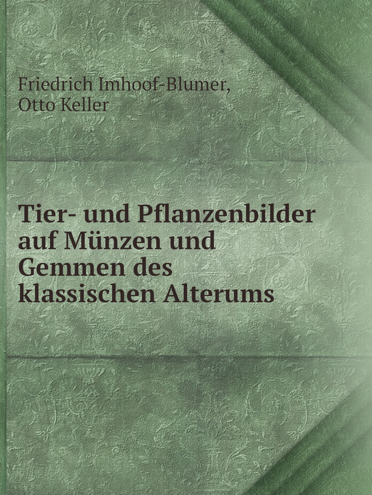 

Tier- und Pflanzenbilder auf Munzen und Gemmen des klassischen Alterums