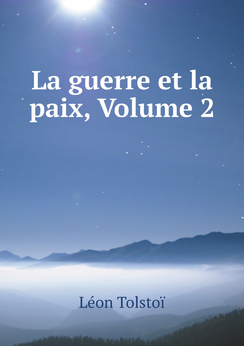 

La guerre et la paix, Volume 2