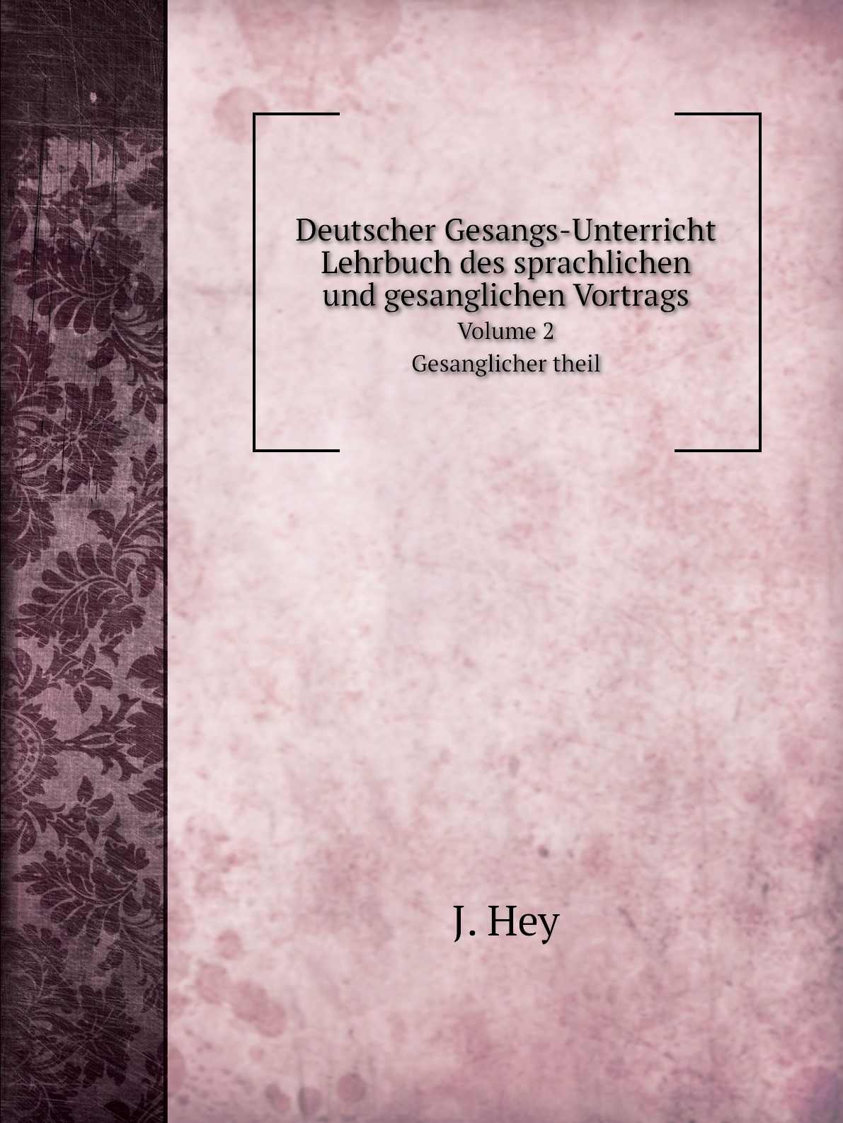 

Deutscher Gesangs-Unterricht. Lehrbuch des sprachlichen und gesanglichen Vortrags