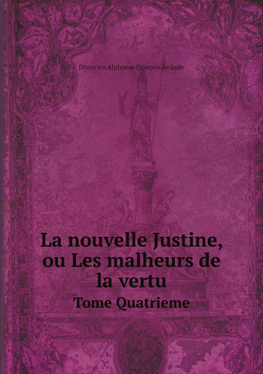 

La nouvelle Justine, ou Les malheurs de la vertu.