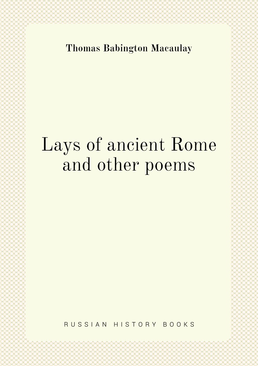 

Lays of ancient Rome and other poems
