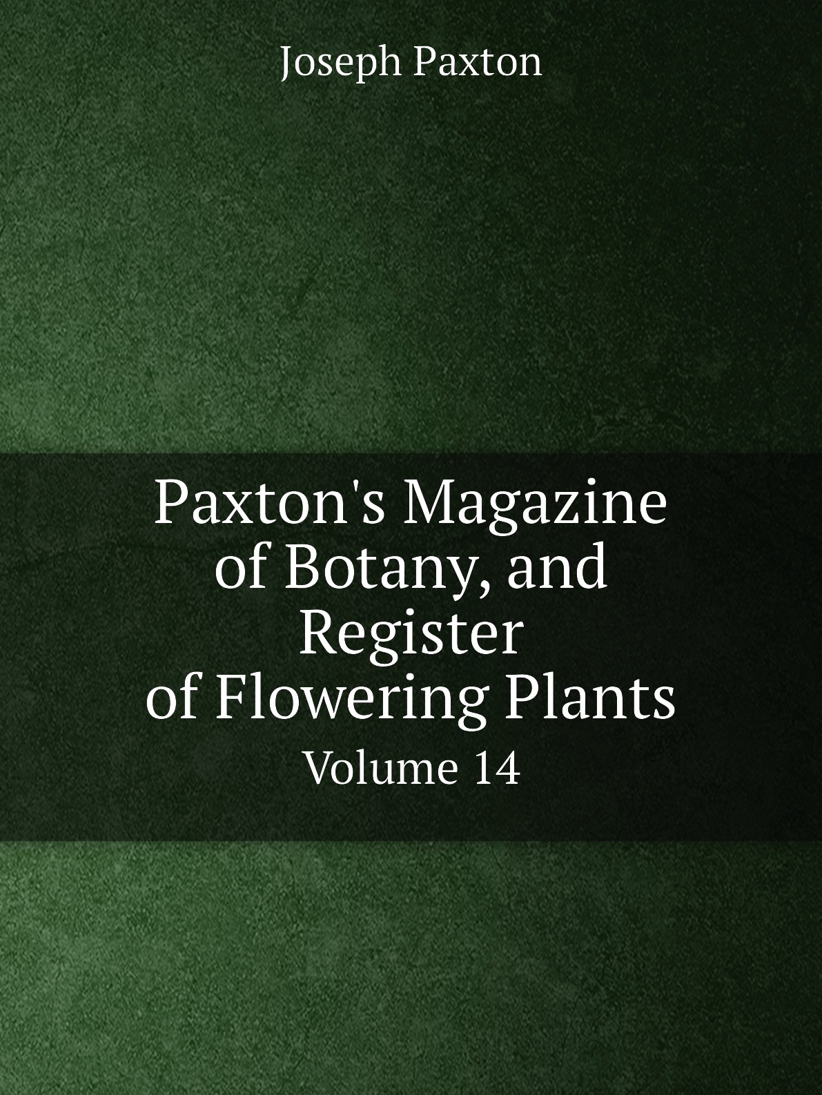 

Paxton's Magazine of Botany, and Register of Flowering Plants