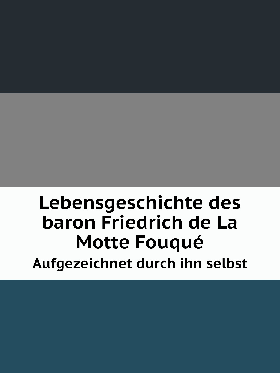 

Lebensgeschichte des baron Friedrich de La Motte Fouque