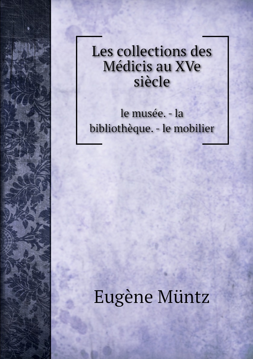 

Les collections des Medicis au XVe siecle