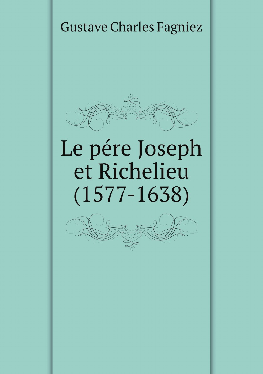 

Le pere Joseph et Richelieu (1577-1638), ouvrage contenant deux portraits