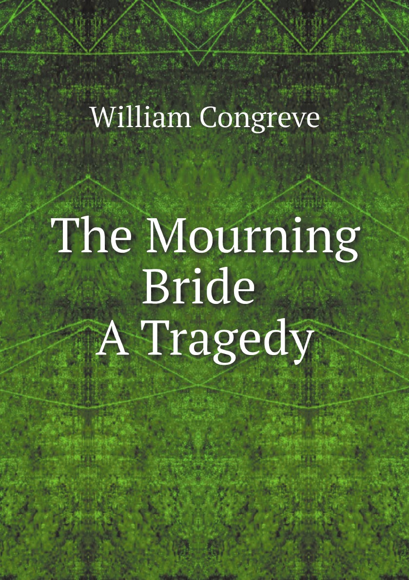 

The Mourning Bride: A Tragedy