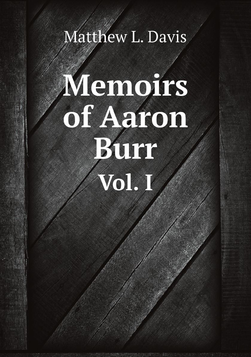 

Memoirs of Aaron Burr