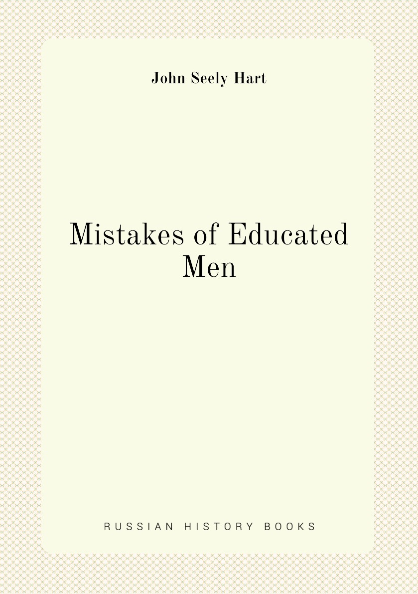 

Mistakes of Educated Men