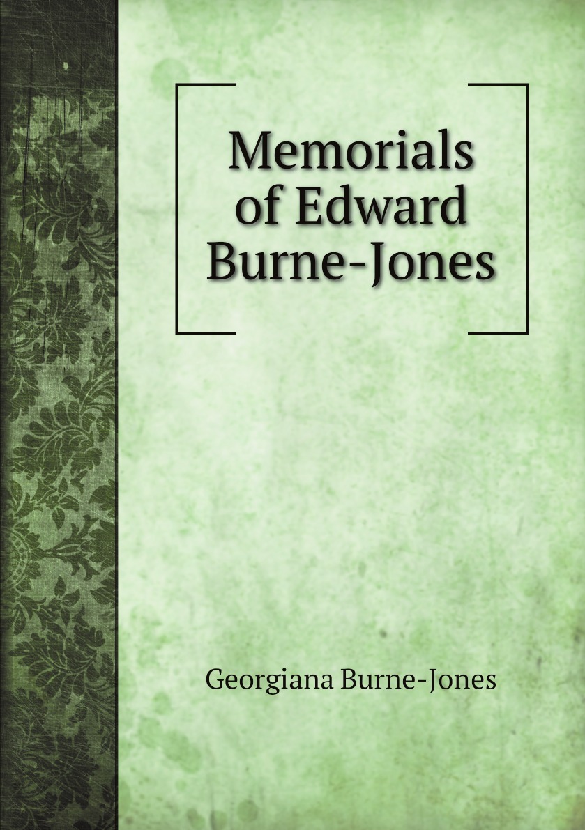 

Memorials of Edward Burne-Jones