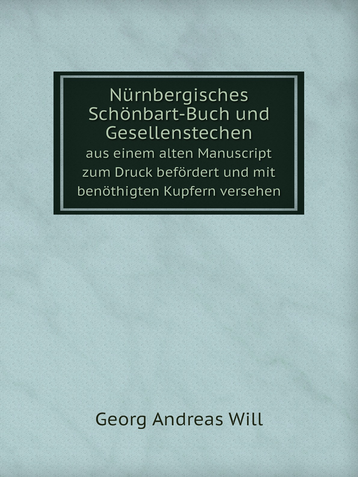 

Nurnbergisches Schonbart-Buch und Gesellenstechen