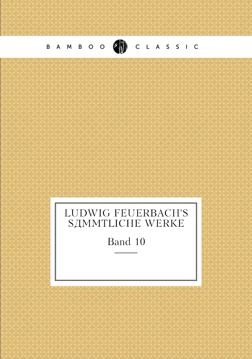 

Ludwig Feuerbach's sammtliche Werke. Band 10