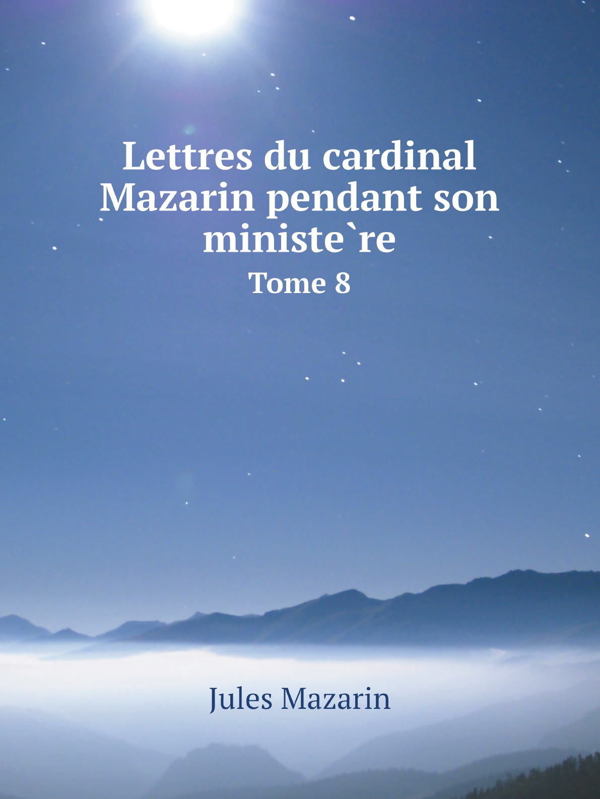 

Lettres du cardinal Mazarin pendant son ministere
