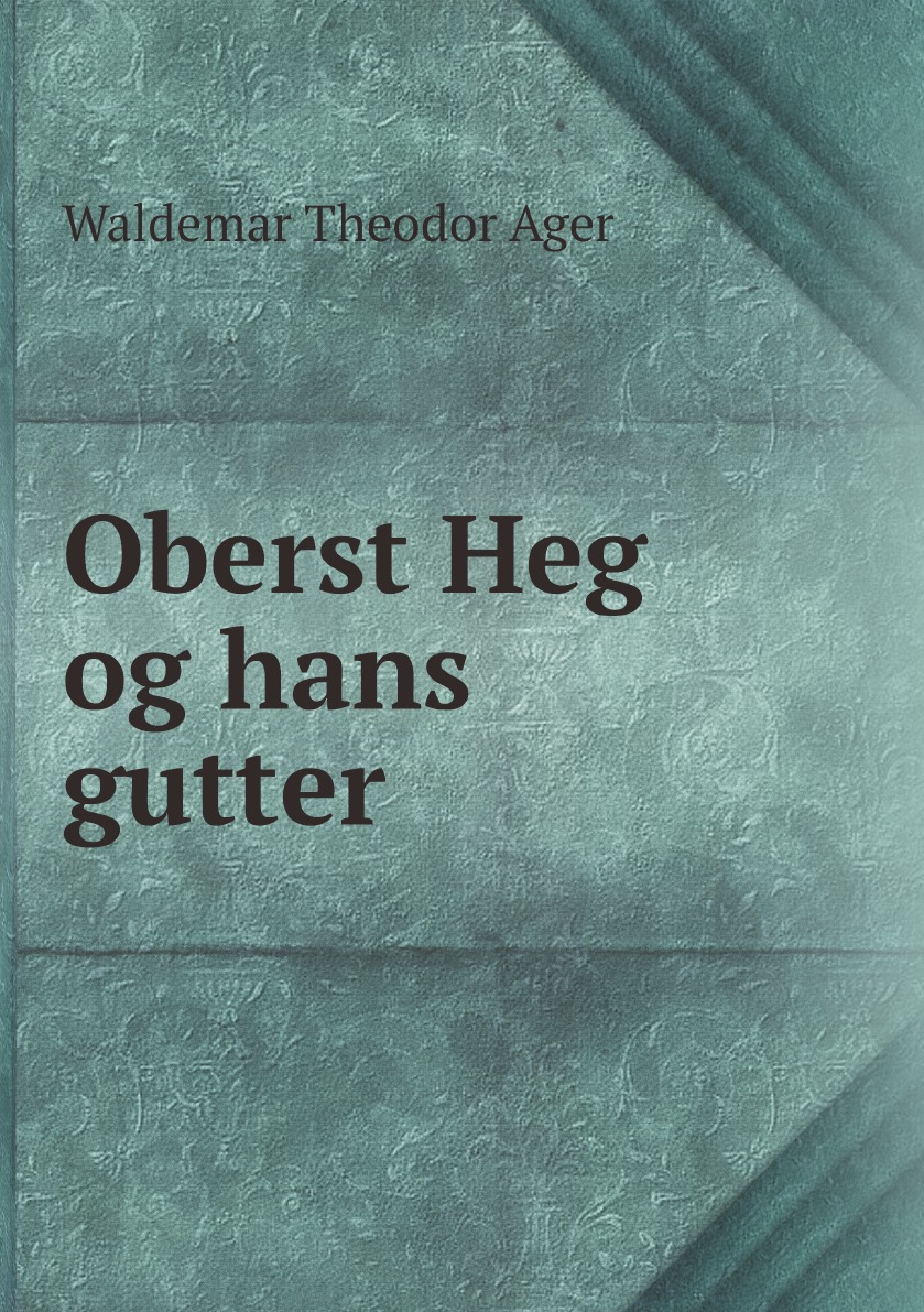 

Oberst Heg og hans gutter