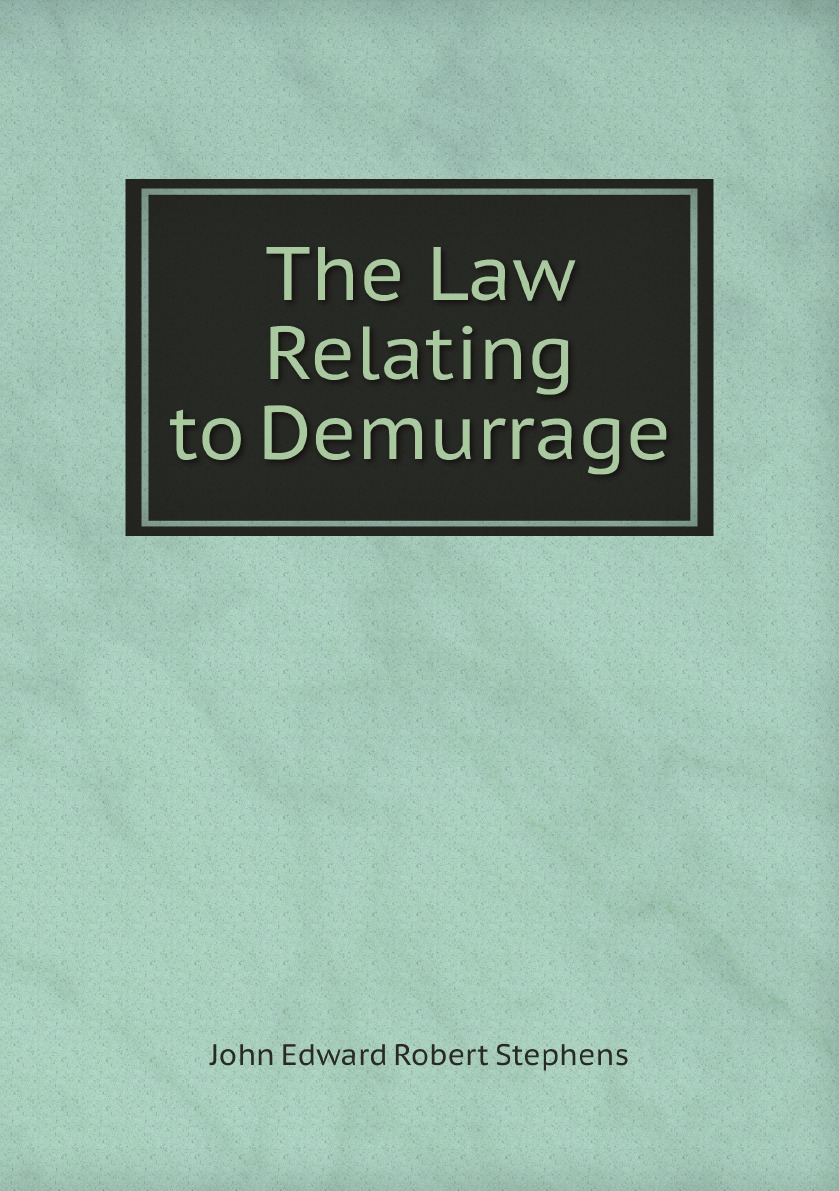 

The Law Relating to Demurrage