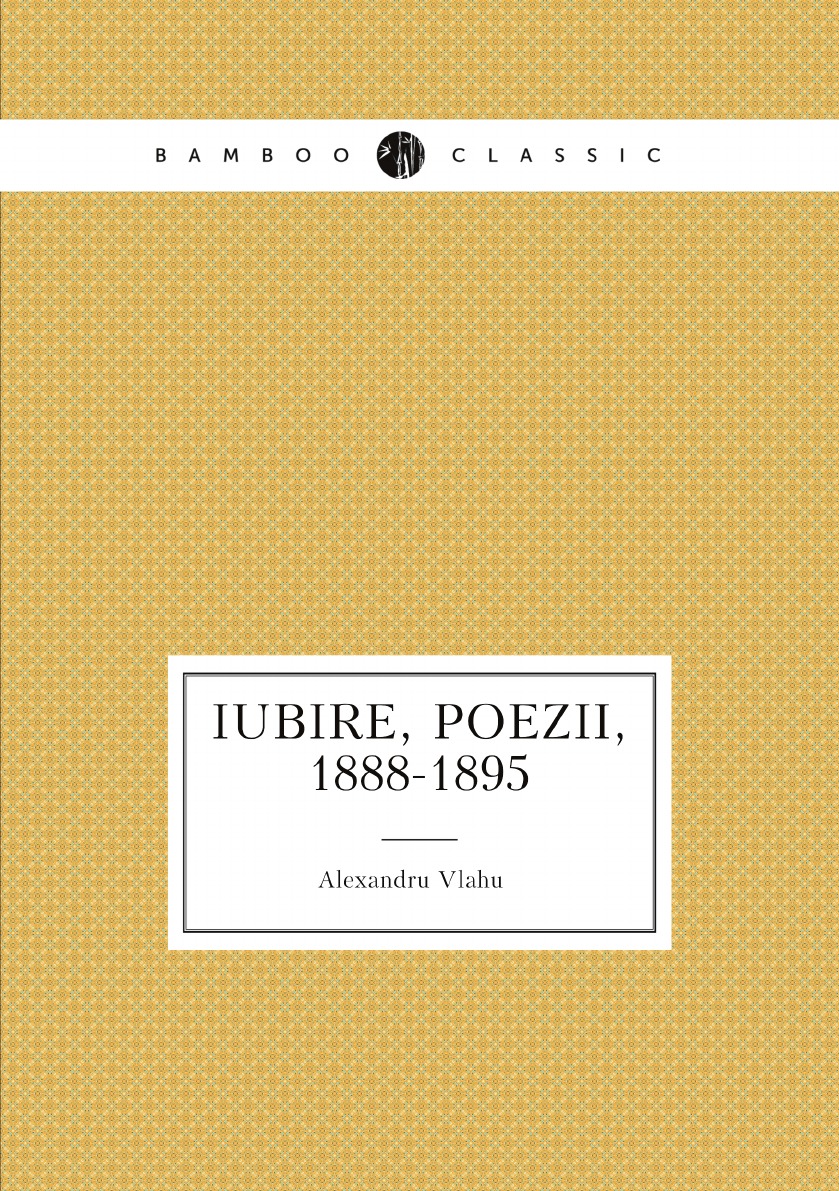 

Iubire, poezii, 1888-1895