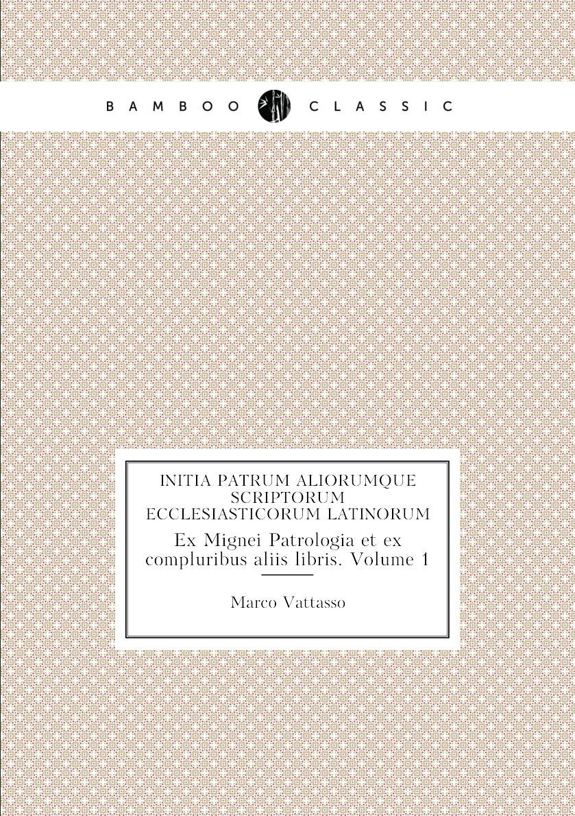 

Initia patrum aliorumque scriptorum ecclesiasticorum latinorum