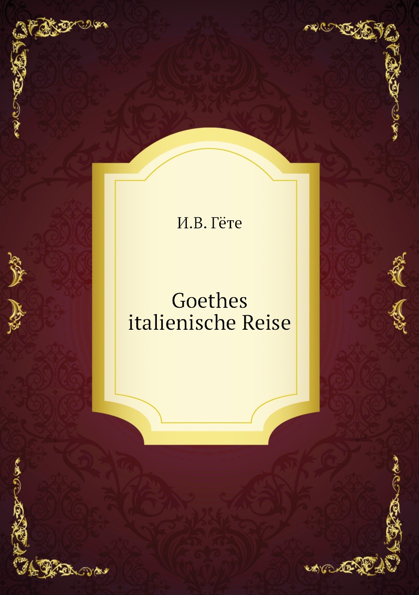 

Goethes italienische Reise