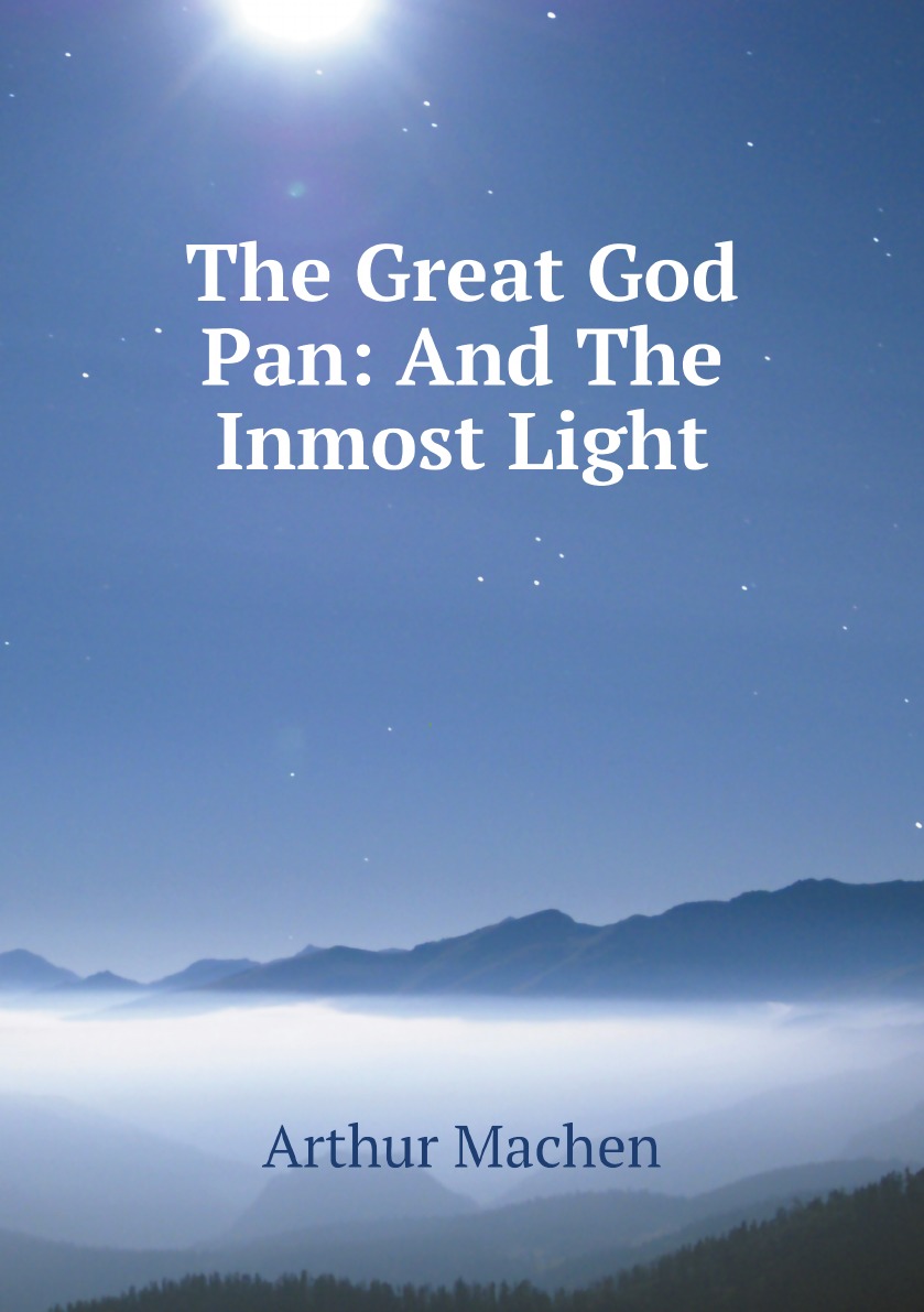 

The Great God Pan: And The Inmost Light