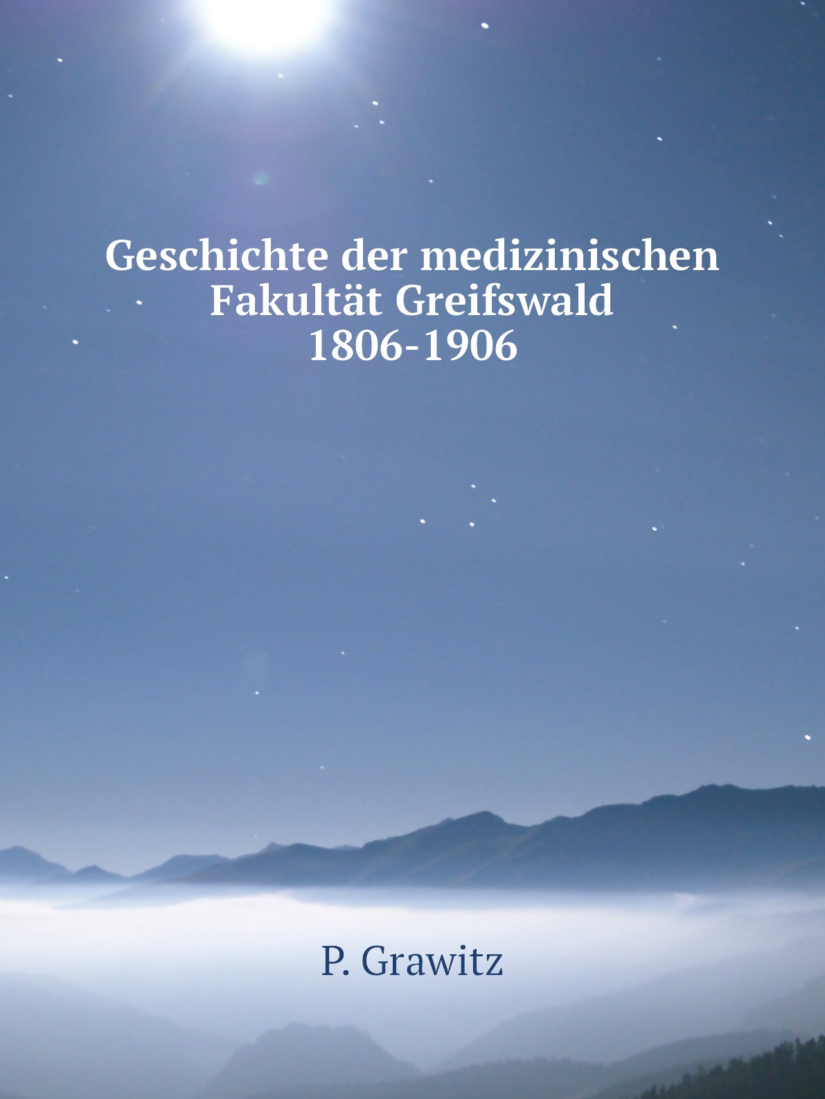 

Geschichte der medizinischen Fakultat Greifswald 1806-1906