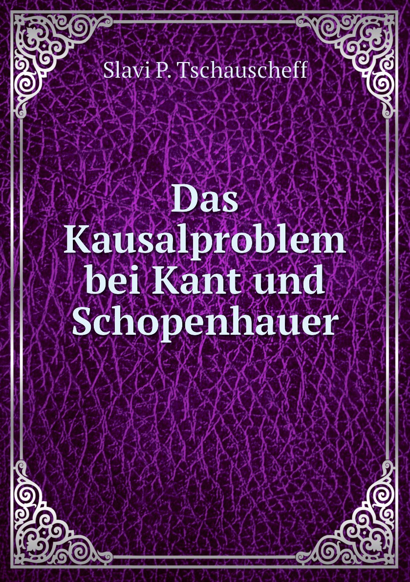 

Das Kausalproblem bei Kant und Schopenhauer