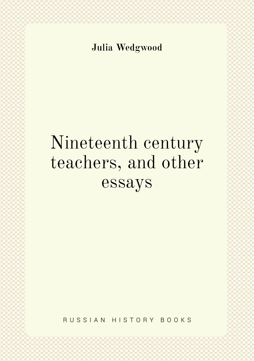

Nineteenth century teachers, and other essays