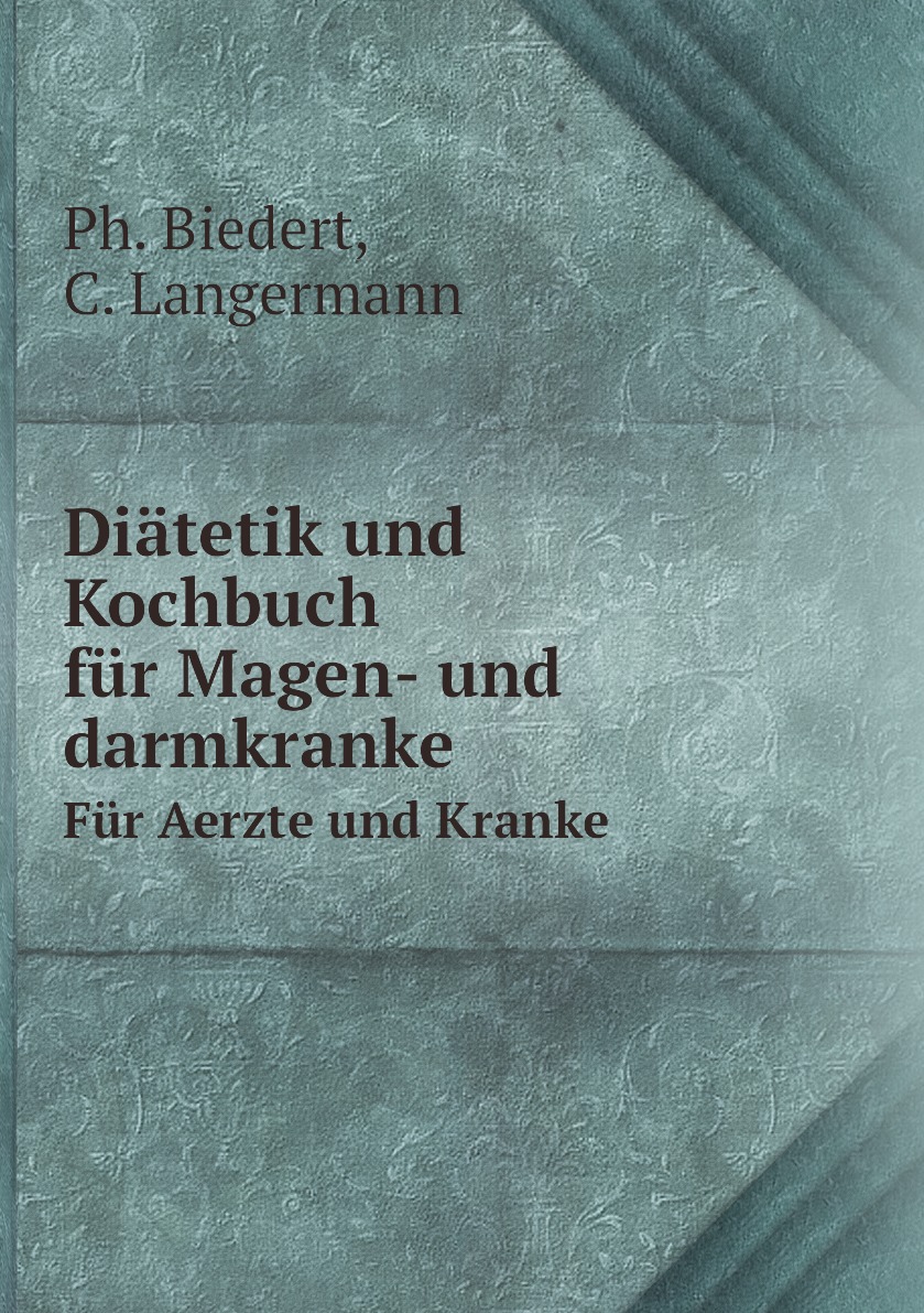 

Diatetik und Kochbuch fur Magen- und darmkranke