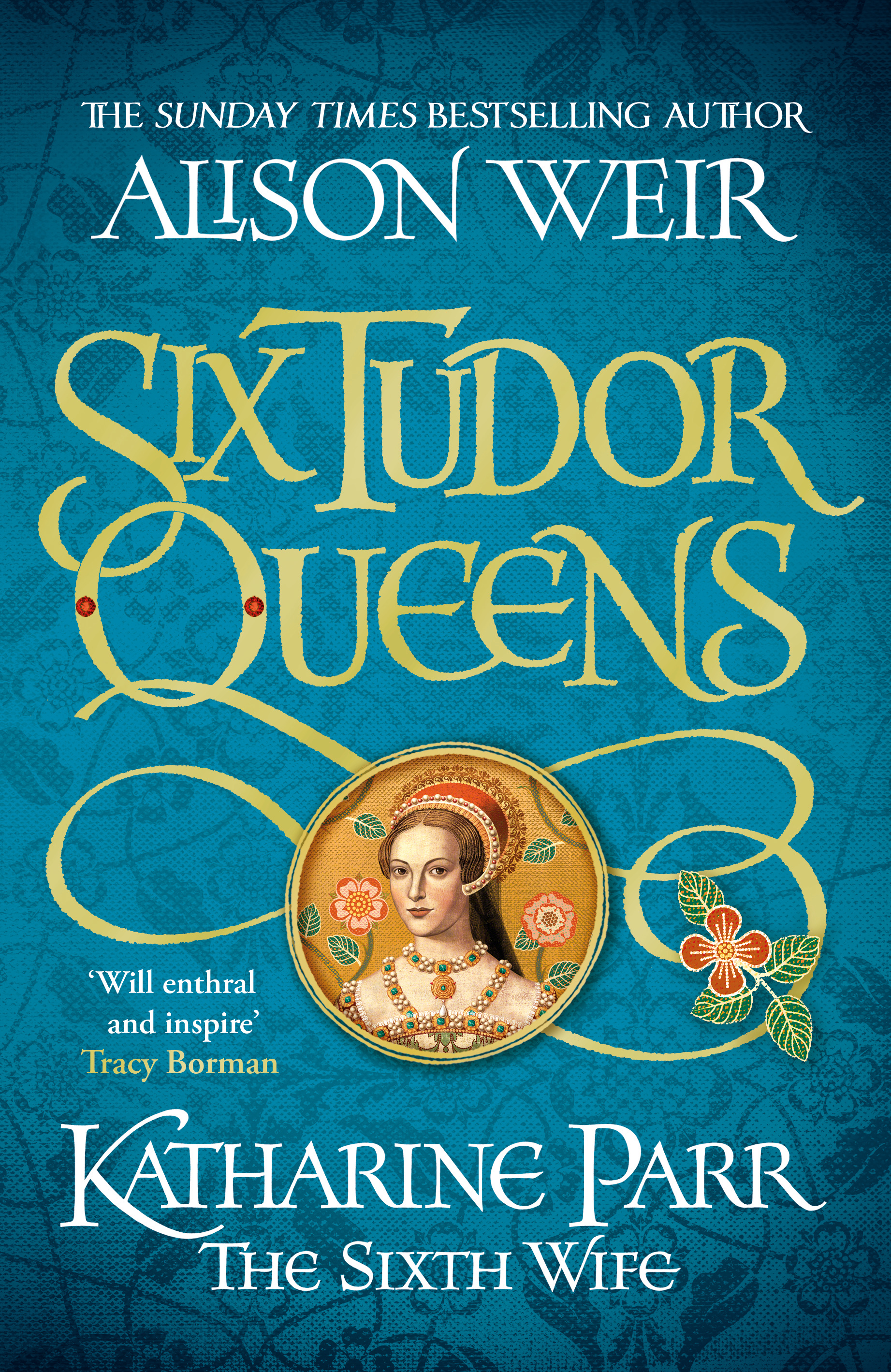 

Six Tudor Queens Katharine Parr, The Sixth Wife