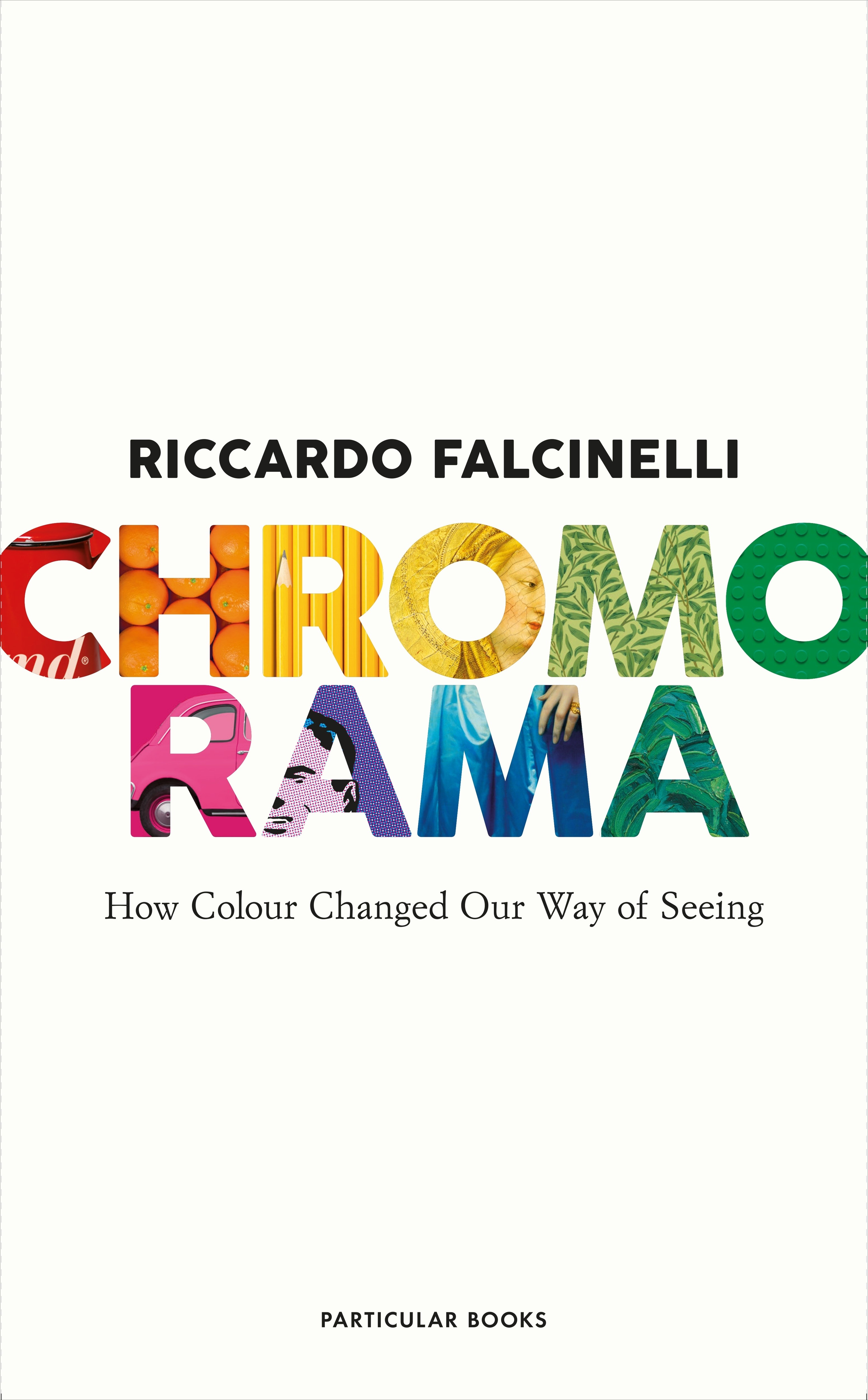 

Chromorama How Colour Changed Our Way of Seeing